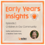 Eden Podcast No. 1: Children In Our Community